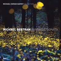 Michael Bertram Fantaisie-Sonata - Michael Kieran Harvey