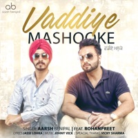 Vaddiye Mashooke (feat. Rohanpreet) - Single - Aarsh Benipal