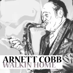 Walkin' Home - Arnett Cobb Walkin' Home - Arnett Cobb