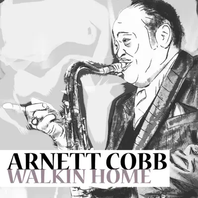 Walkin' Home - Arnett Cobb Walkin' Home - Arnett Cobb