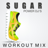 Sugar (Workout Mix) - Power DJ´s