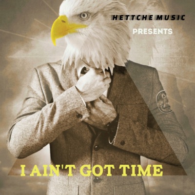 I Ain't Got Time (feat. Jamar P dubble, The Artist Royal & Hettche Men Music) - Single