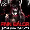 Stream & download WWE: Catch Your Breath (Finn Bálor)