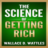 The Science of Getting Rich (Unabridged) - Wallace Wattles