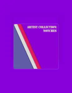 Notches을(를) 듣고, 뮤직 비디오를 보고, 약력을 읽고, 투어 일정 등을 확인하세요!