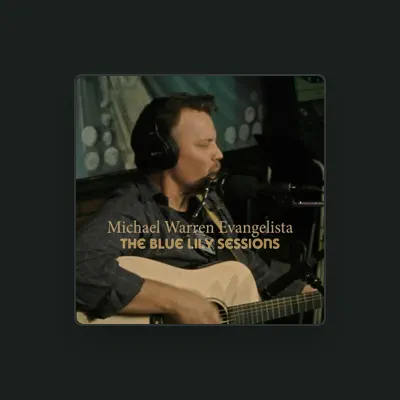 Listen to Michael Warren Evangelista, watch music videos, read bio, see tour dates & more!