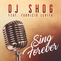 DJ Shog - Sing Forever (feat. Fabrizio Levita) [Single Edit]