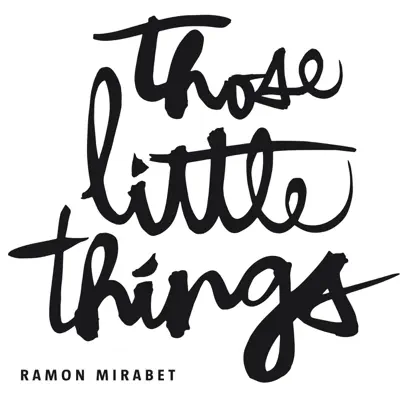 Those Little Things - Single - Ramon Mirabet