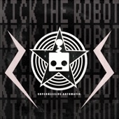 Kick the Robot - Supermassive Automatic