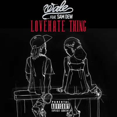 LoveHate Thing (feat. Sam Dew) - Single - Wale LoveHate Thing (feat. Sam Dew) - Single - Wale
