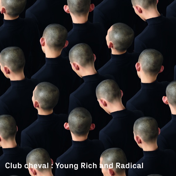 Young Rich and Radical (Radio Mix) - Single - Club Cheval