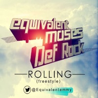 Rolling (Freestyle) [feat. Moses & Def Rock] - Single - Equivalent