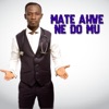 Mate Ahwe Ne Do Mu - Single