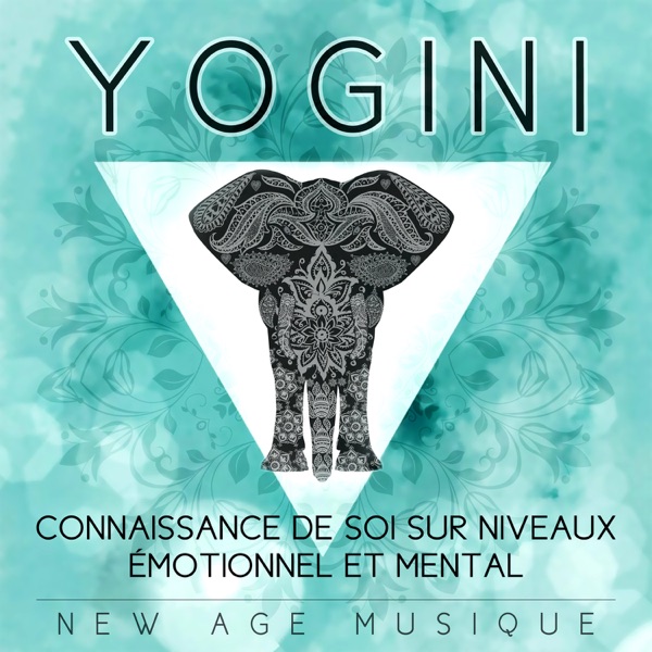 Yogini: Connaissance de soi sur niveaux émotionnel et mental - New Age musique (Ensemble des croyances et des pratiques du yoga)