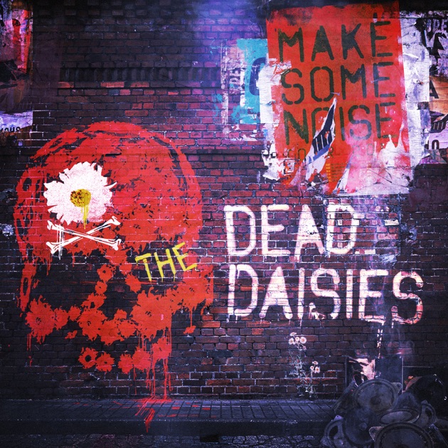 メイク・サム・ノイズ - The Dead Daisiesのアルバム - Apple Music