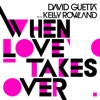 When Love Takes Over (feat. Kelly Rowland) [Electro Radio Edit] cover art