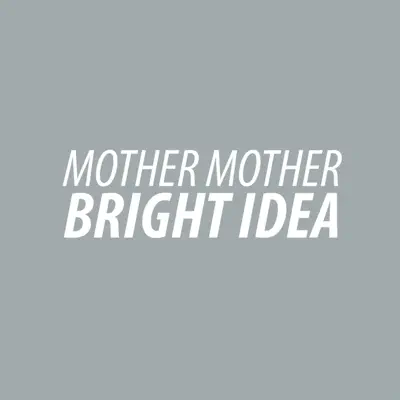 Bright Idea - Single - Mother Mother