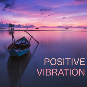 Positive Vibration: Hippie Sounds of Nature Songs for Relaxation and Ganja Yoga