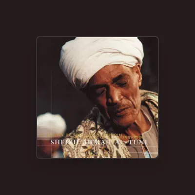 Listen to Sheikh Amhed Al-Tûni, watch music videos, read bio, see tour dates & more!