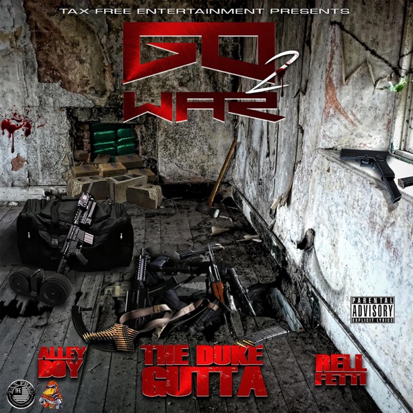 Go 2 War (feat. Alley Boy & Rell Fetti) - Single - THE DUKE GUTTA