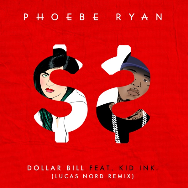 Dollar Bill (feat. Kid Ink) [Lucas Nord Remix] - Single - Phoebe Ryan