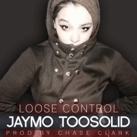 Loose Control - Single - Jaymo Toosolid