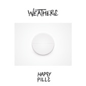 Weathers - Happy Pills