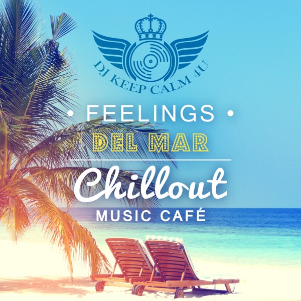 Feelings del Mar: Chillout Music Café, Easy Listening, Instrumental Music Ambient, Relax on the Ibiza Beach, Summer Chill Sessions