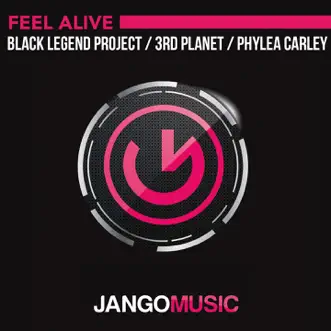 Feel Alive - Single by Black Legend Project, 3rd Planet & Phylea Carley album reviews, ratings, credits