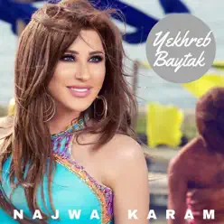Yekhreb Baytak - Single - Najwa Karam Yekhreb Baytak - Single - Najwa Karam