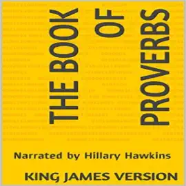 The Book of Proverbs - King James Version (Unabridged)