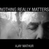 NOTHING REALLY MATTERS