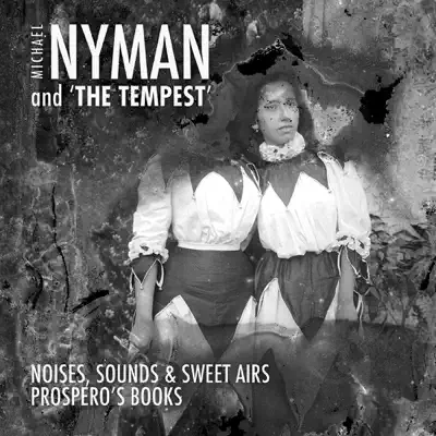 Michael Nyman and 'The Tempest' - Michael Nyman