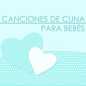 Canciones de Cuna para Bebés - Música de Relajación para la Hora de Dormir