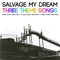 Derek Scearcé Theme Song - Salvage My Dream lyrics