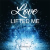 Love Lifted Me - Single