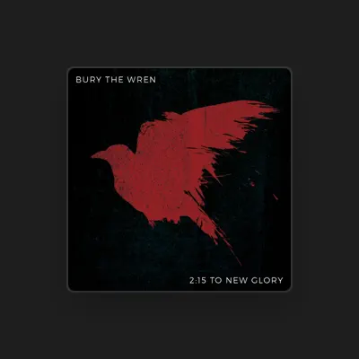 Listen to Bury the Wren, watch music videos, read bio, see tour dates & more!