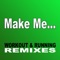 Make Me... - Top-Notch lyrics