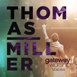 Gateway Worship Voices (Live) [feat. Thomas Miller] - Gateway Worship