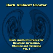 Dark Ambient Drones for Relaxing, Dreaming, Chilling and Tripping, Vol. 1 artwork