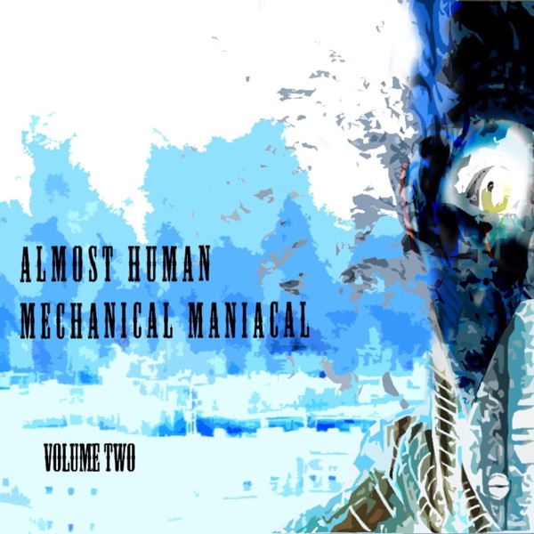 Mechanical Maniacal, Vol. 2