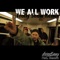 We All Work (Trolly Show Remix) [feat. Generik] - Aaron Evans lyrics