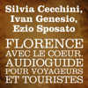 Florence avec le cœur: Audioguide pour voyageurs et touristes - Silvia Cecchini, Ivan Genesio & Ezio Sposato