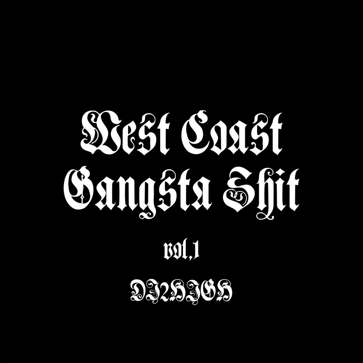 West Coast Gangsta Shit, Vol.1 - Album by DJ 2High - Apple Music