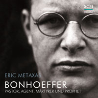 Eric Metaxas - Bonhoeffer: Pastor, Agent, Märtyrer und Prophet artwork