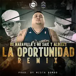 La Oportunidad (Remix) [feat. Mr Saik & Albeezy] - Single - RD Maravilla