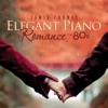 Elegant Piano Romance: The 80's