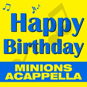 Happy Birthday (Minions a Cappella) - EP