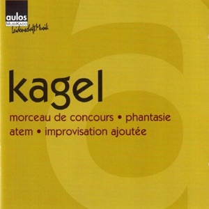 Mauricio Kagel: Morceau de concours, Phantasie, Atem & Improvisation ajoutée