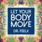 Let Your Body Move - Dr Feelx lyrics